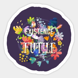 Existence Sticker